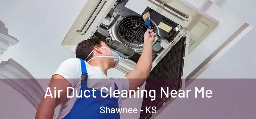 Air Duct Cleaning Near Me Shawnee - KS