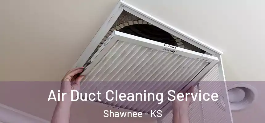 Air Duct Cleaning Service Shawnee - KS