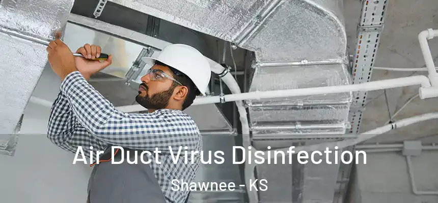 Air Duct Virus Disinfection Shawnee - KS