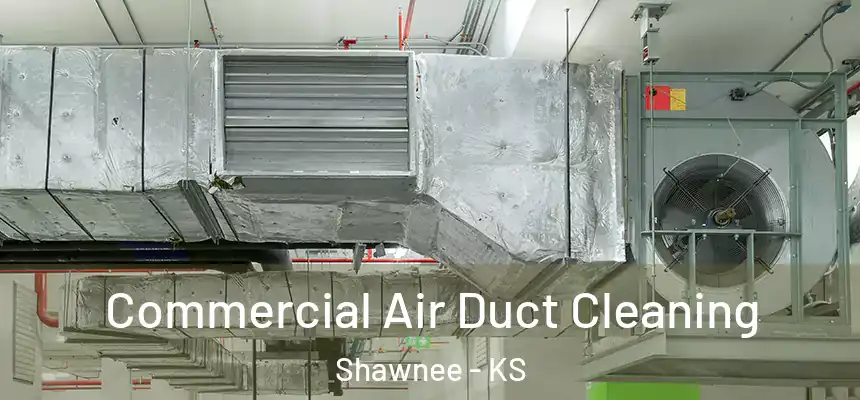 Commercial Air Duct Cleaning Shawnee - KS
