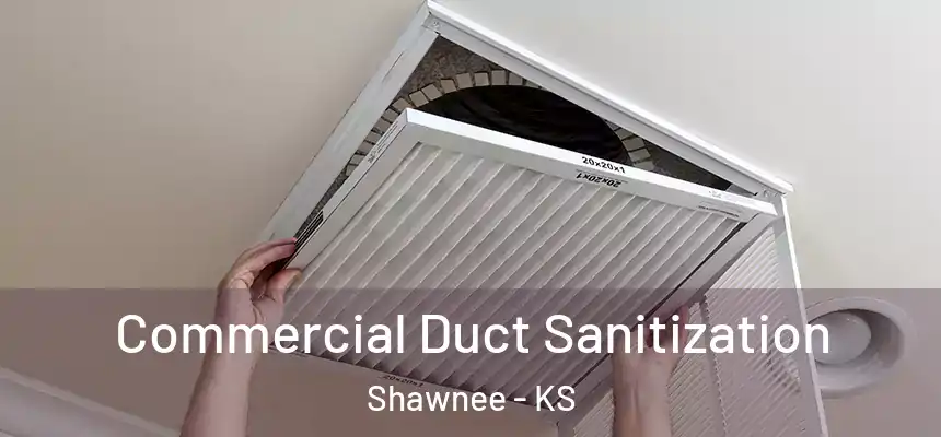  Commercial Duct Sanitization Shawnee - KS