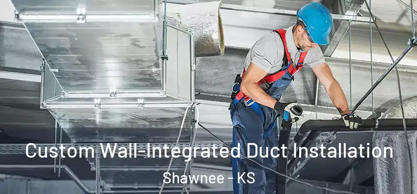 Custom Wall-Integrated Duct Installation Shawnee - KS