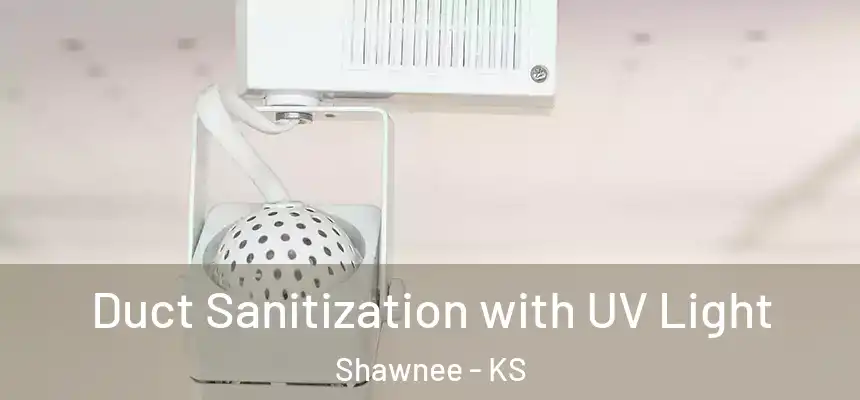 Duct Sanitization with UV Light Shawnee - KS