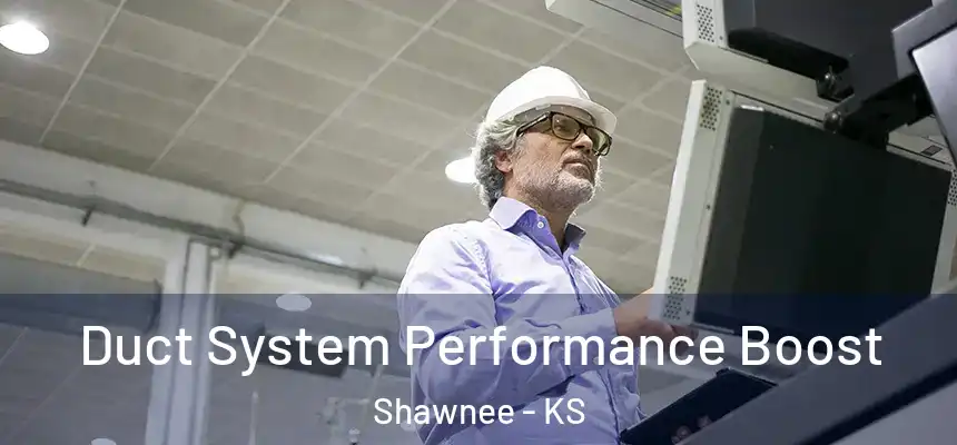 Duct System Performance Boost Shawnee - KS