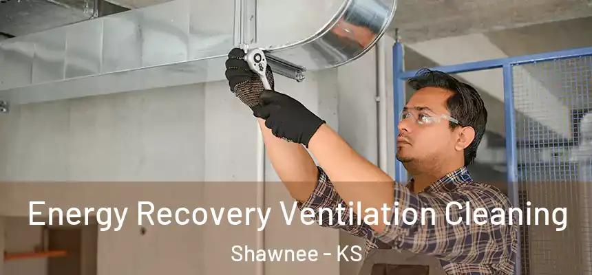 Energy Recovery Ventilation Cleaning Shawnee - KS