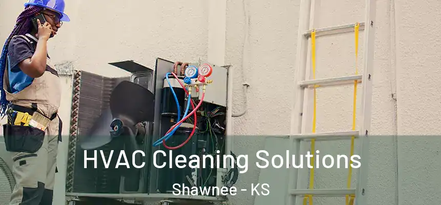 HVAC Cleaning Solutions Shawnee - KS