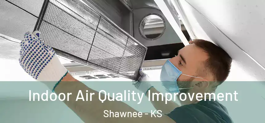 Indoor Air Quality Improvement Shawnee - KS