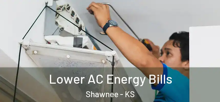  Lower AC Energy Bills Shawnee - KS