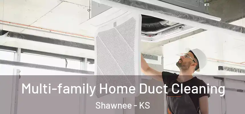  Multi-family Home Duct Cleaning Shawnee - KS