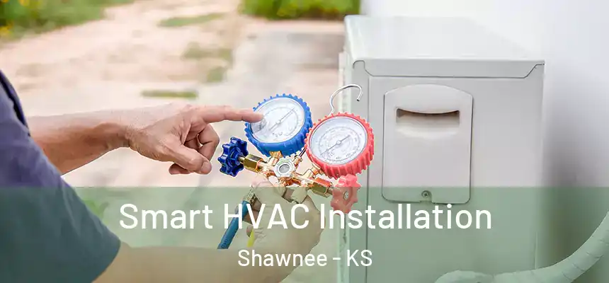 Smart HVAC Installation Shawnee - KS