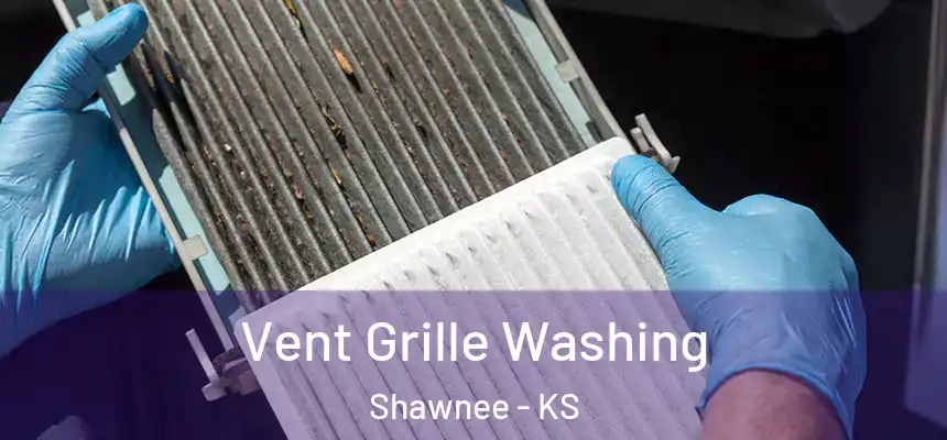 Vent Grille Washing Shawnee - KS